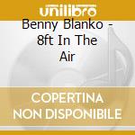 Benny Blanko - 8ft In The Air cd