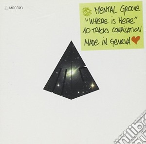 Mental Groove - Where Is Here? cd musicale di Mental Groove