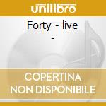 Forty - live - cd