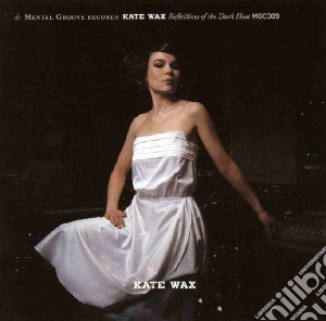Kate Wax - Reflections Of The Dark Heat cd musicale di Kate Wax