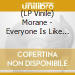 (LP Vinile) Morane - Everyone Is Like You vinile