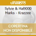 Sylvie & Hal9000 Marks - Krazzee cd musicale