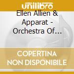Ellen Allien & Apparat - Orchestra Of Bubbles cd