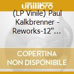 (LP Vinile) Paul Kalkbrenner - Reworks-12'' Part 2 vinile