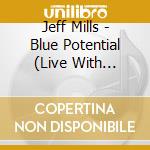 Jeff Mills - Blue Potential (Live With Montpellier Philharmonic Orchestra) (2 Cd) cd