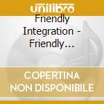 Friendly Integration - Friendly Integration cd