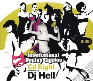 International Deejay Gigolos Cd Eight: Selected By Dj Hell / Various (2 Cd) cd musicale di ARTISTI VARI