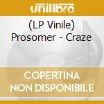 (LP Vinile) Prosomer - Craze vinile