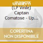 (LP Vinile) Captain Comatose - Up In Flames lp vinile di Captain Comatose