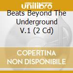 Beats Beyond The Underground V.1 (2 Cd) cd