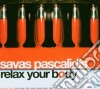 Savas Pascalidis - Relax Your Body Mix Cd cd