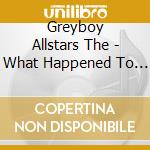 Greyboy Allstars The - What Happened To Tv? cd musicale di Allstars Greyboy