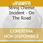 String Cheese Incident - On The Road cd