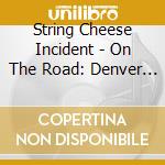 String Cheese Incident - On The Road: Denver Co 3-24-7 cd
