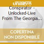 Conspirator - Unlocked-Live From The Georgia Theater cd