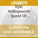 Kyle Hollingsworth - Speed Of Life cd