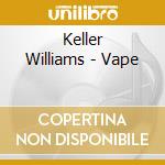 Keller Williams - Vape cd musicale di Keller Williams