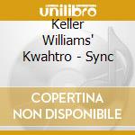 Keller Williams' Kwahtro - Sync cd