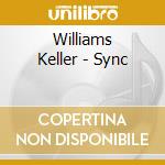 Williams Keller - Sync cd musicale di Williams Keller