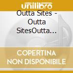 Outta Sites - Outta SitesOutta Mind cd