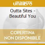 Outta Sites - Beautiful You cd