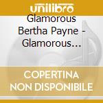 Glamorous Bertha Payne - Glamorous Bertha Payne cd