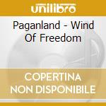 Paganland - Wind Of Freedom cd musicale di Paganland