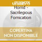 Horrid - Sacrilegious Fornication cd