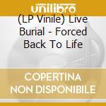 (LP Vinile) Live Burial - Forced Back To Life
