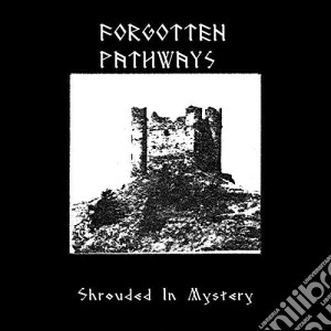 (LP Vinile) Forgotten Pathways - Shrouded In Mystery (2 Lp) lp vinile di Forgotten Pathways