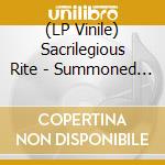 (LP Vinile) Sacrilegious Rite - Summoned From Beyond lp vinile di Sacrilegious Rite