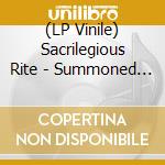 (LP Vinile) Sacrilegious Rite - Summoned From Beyond vinile