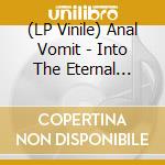(LP Vinile) Anal Vomit - Into The Eternal Agony lp vinile di Anal Vomit