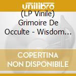 (LP Vinile) Grimoire De Occulte - Wisdom Of The Dead vinile
