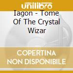 Iagon - Tome Of The Crystal Wizar cd