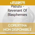 Pazuzu - Revenant Of Blasphemies cd