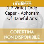 (LP Vinile) Ordo Caper - Aphorism Of Baneful Arts lp vinile