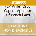 (LP Vinile) Ordo Caper - Aphorism Of Baneful Arts vinile