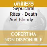 Sepulchral Rites - Death And Bloody Ritual cd