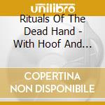 Rituals Of The Dead Hand - With Hoof And Horn cd musicale