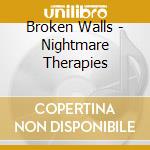 Broken Walls - Nightmare Therapies cd