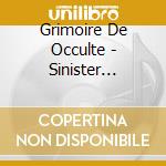 Grimoire De Occulte - Sinister Rituals cd musicale