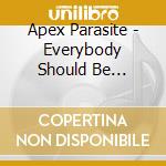 Apex Parasite - Everybody Should Be Punished cd