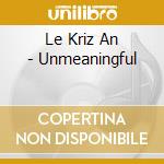 Le Kriz An - Unmeaningful cd