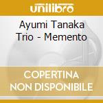Ayumi Tanaka Trio - Memento cd musicale di Ayumi Tanaka Trio