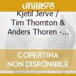 Kjetil Jerve / Tim Thornton & Anders Thoren - Circumstances cd musicale di Kjetil Jerve / Tim Thornton & Anders Thoren