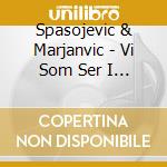 Spasojevic & Marjanvic - Vi Som Ser I Morket cd musicale