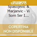 Spasojevic & Marjanvic - Vi Som Ser I Morket cd