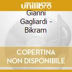 Gianni Gagliardi - Bikram cd musicale di Gianni Gagliardi