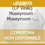 (LP Vinile) Museyroom - Museyroom - Pearly Whites vinile
